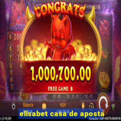 elisabet casa de aposta